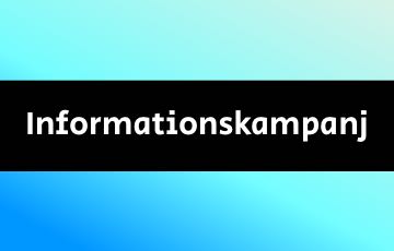 Bild med texten "Informationskampanj" på en bakgrund som övergår från blå till ljusblå